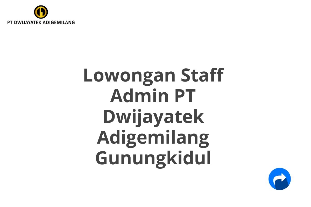 Lowongan Staff Admin PT Dwijayatek Adigemilang Gunungkidul