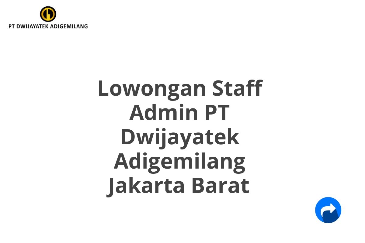 Lowongan Staff Admin PT Dwijayatek Adigemilang Jakarta Barat