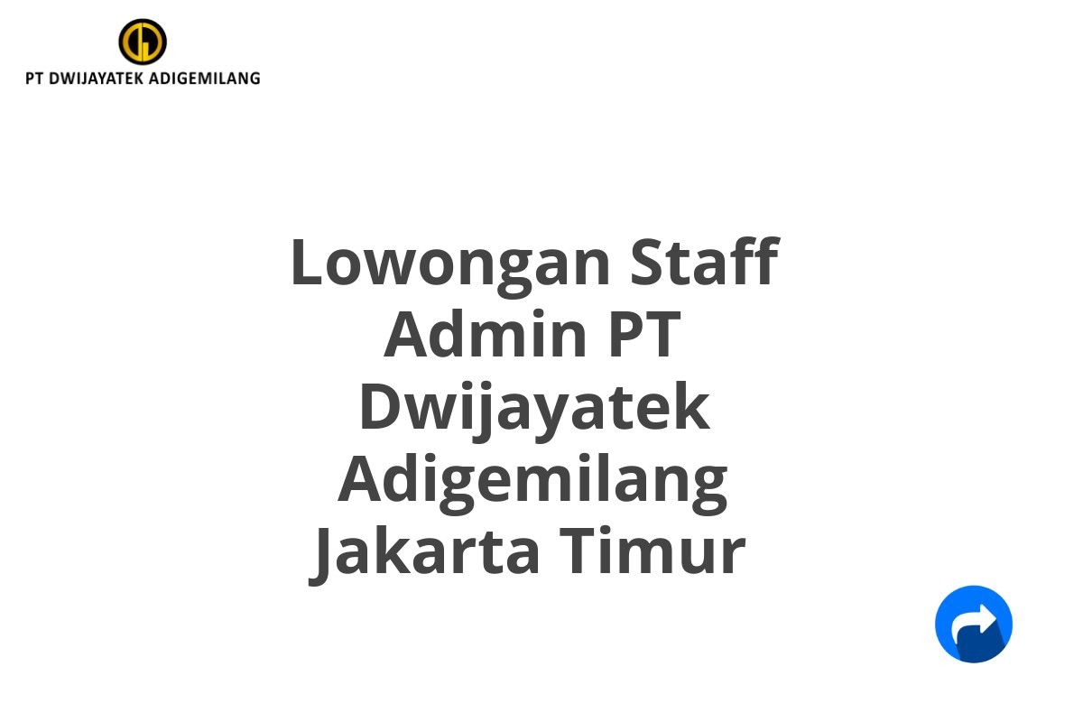 Lowongan Staff Admin PT Dwijayatek Adigemilang Jakarta Timur