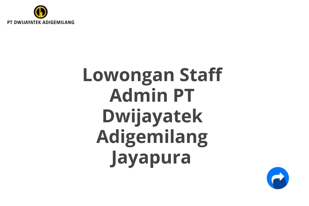 Lowongan Staff Admin PT Dwijayatek Adigemilang Jayapura