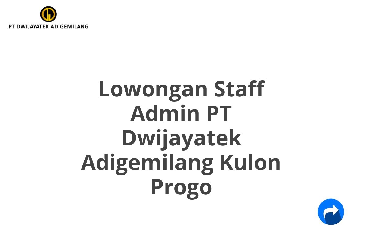 Lowongan Staff Admin PT Dwijayatek Adigemilang Kulon Progo