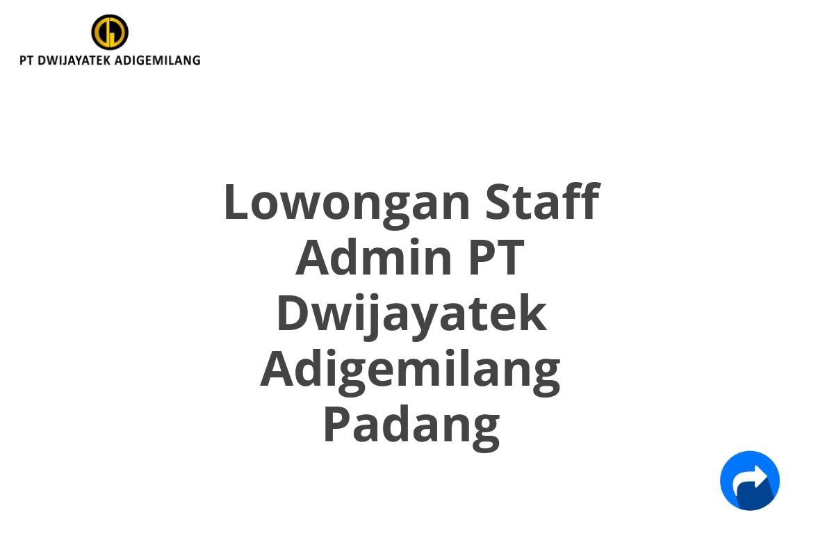 Lowongan Staff Admin PT Dwijayatek Adigemilang Padang