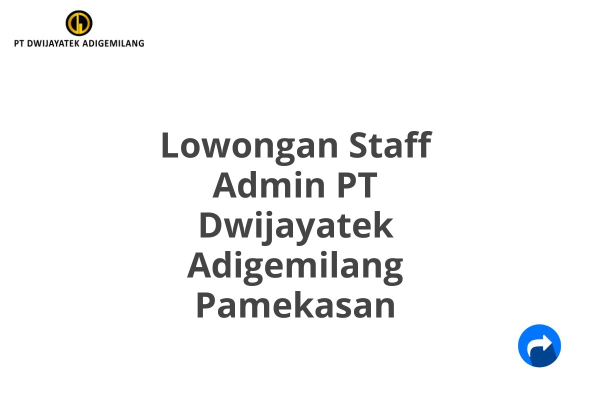 Lowongan Staff Admin PT Dwijayatek Adigemilang Pamekasan