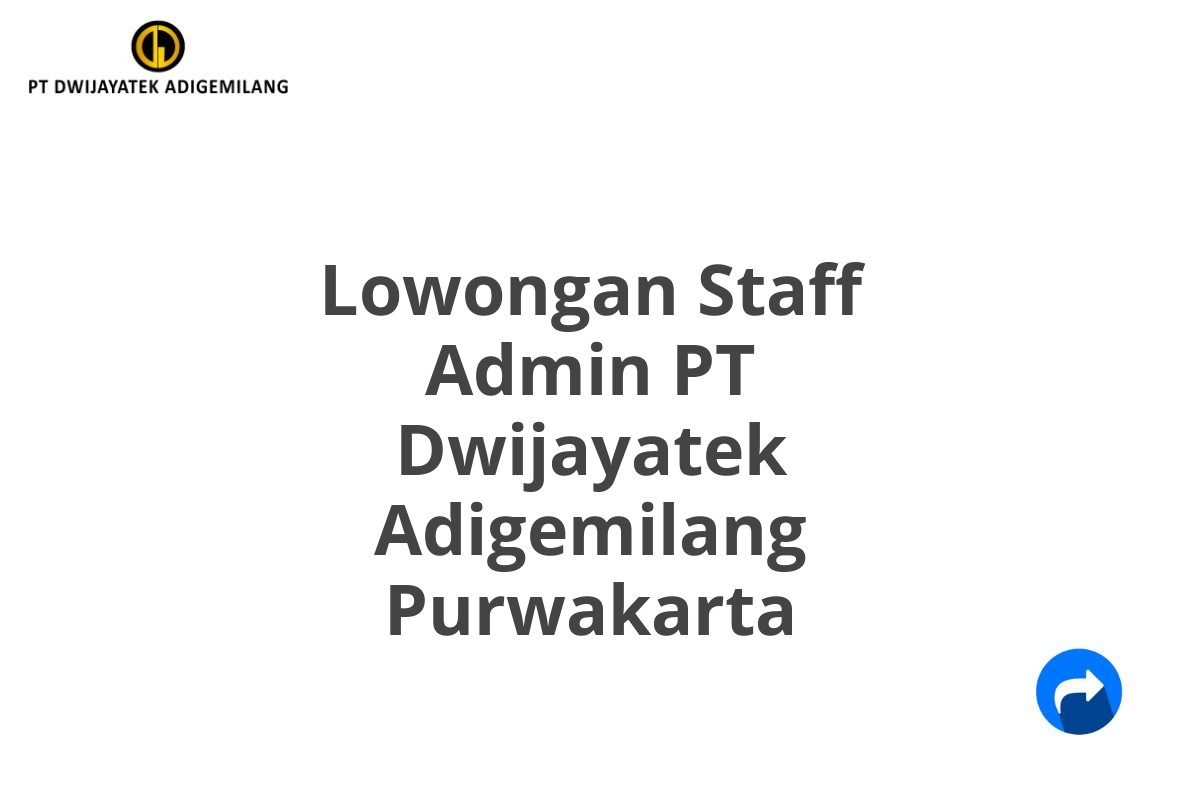 Lowongan Staff Admin PT Dwijayatek Adigemilang Purwakarta