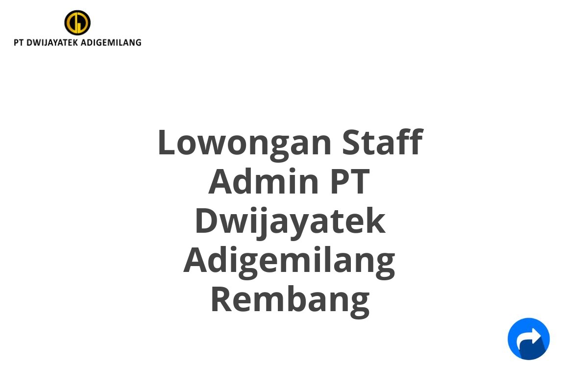 Lowongan Staff Admin PT Dwijayatek Adigemilang Rembang