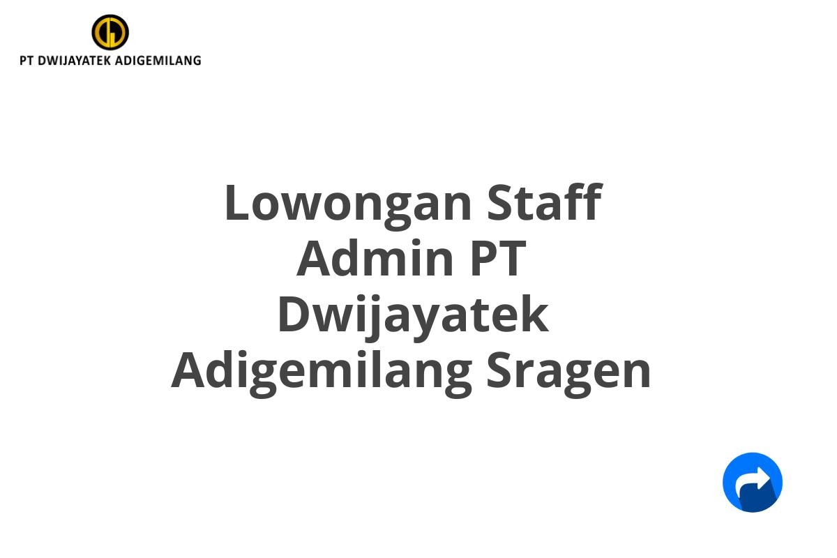 Lowongan Staff Admin PT Dwijayatek Adigemilang Sragen