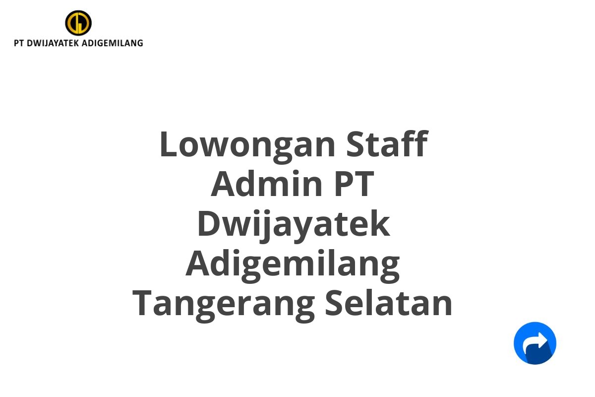 Lowongan Staff Admin PT Dwijayatek Adigemilang Tangerang Selatan