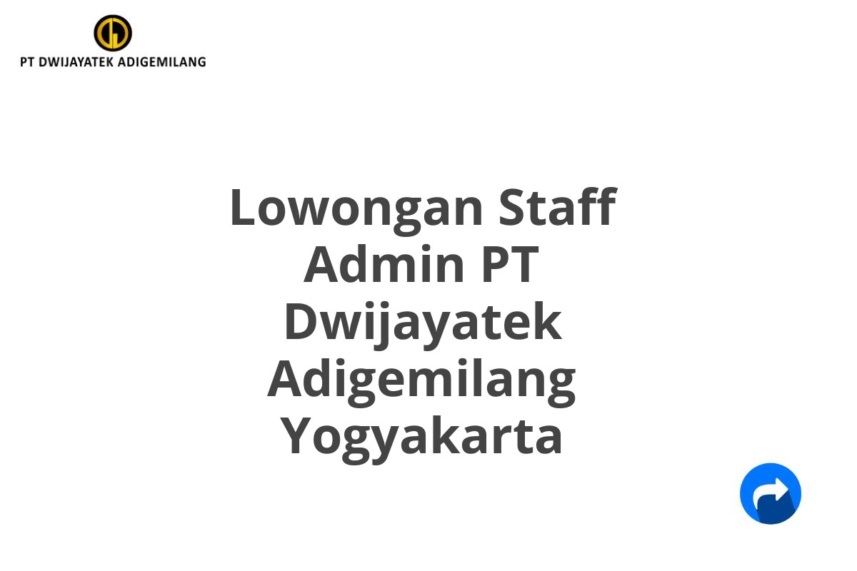 Lowongan Staff Admin PT Dwijayatek Adigemilang Yogyakarta