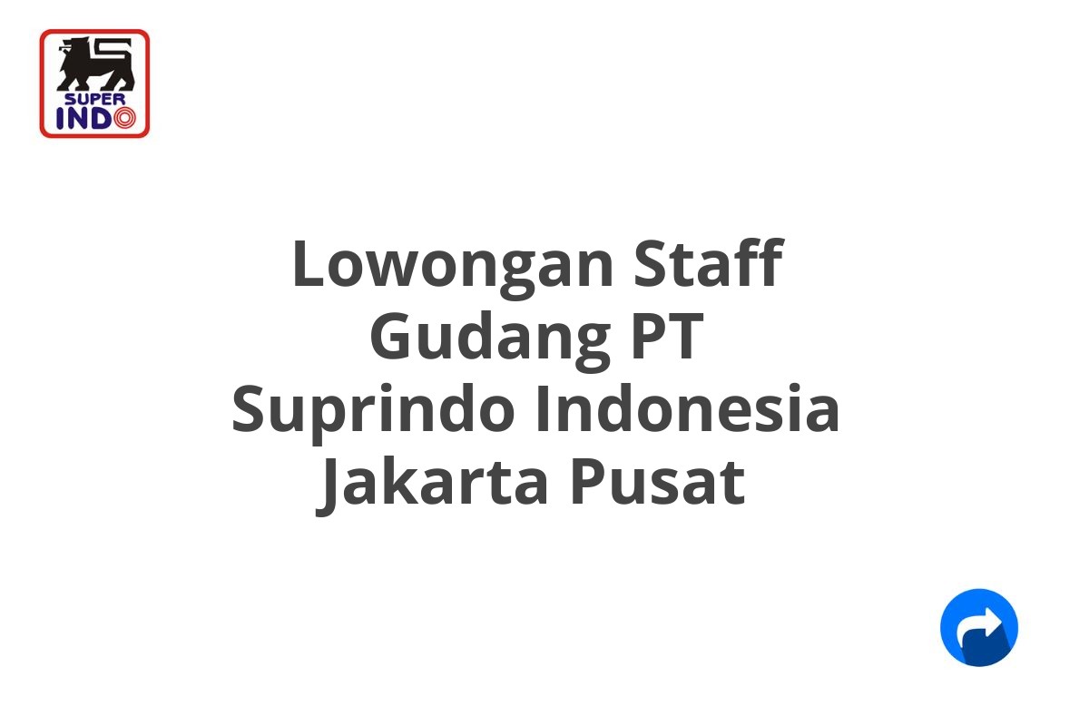 Lowongan Staff Gudang PT Suprindo Indonesia Jakarta Pusat